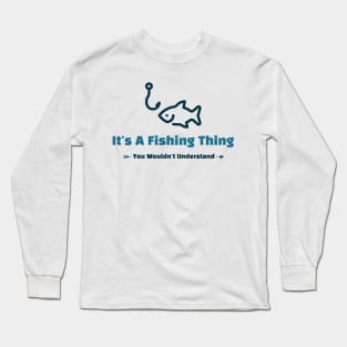 It's A Fishing Thing - funny design Long Sleeve T-Shirt